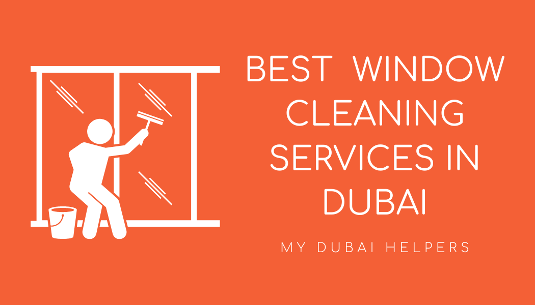 The 7 Window Cleaning Services in Dubai to Use for Your Home or Office